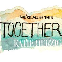 We're All in This Together - Katie Herzig