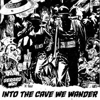 Into the Cave We Wander - Gerard Way