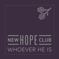 Whoever He Is - New Hope Club