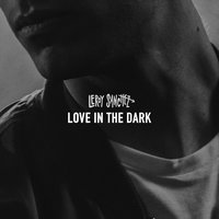 Love in the Dark - Leroy Sanchez