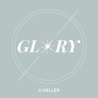 Glory - JJ Heller