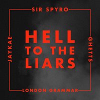 Hell to the Liars - sir spyro, Ghetts, Jaykae