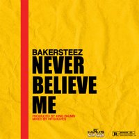 Never Believe Me - Bakersteez