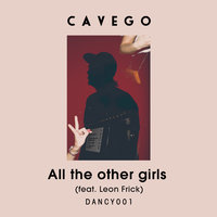 All the Other Girls - Cavego, Leon Frick