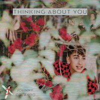 Thinking About You - Johnny Orlando