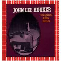 I Need Love You So Bad - John Lee Hooker