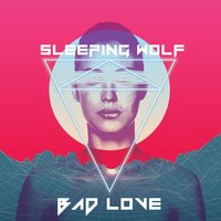Bad Love - Sleeping wolf