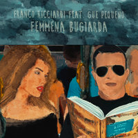Femmena Bugiarda - Franco Ricciardi, Guè