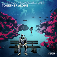 Together Alone - Marcus James, Miles Away