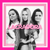 Lacradora - Claudia Leitte, Maiara & Maraisa