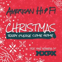 Christmas (Baby, Please Come Home) - American Hi-Fi, Mike Herrera