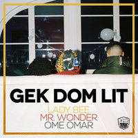 Gek Dom Lit - Lady Bee, Mr. Wonder, Ome Omar