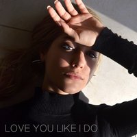 Love You Like I Do - Katie Garfield