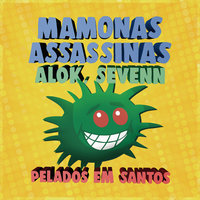 Pelados Em Santos - Mamonas Assassinas, Alok, Sevenn