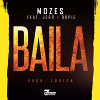 Baila - Mozes feat. Jerr & Dopie, MOZES, Jerr