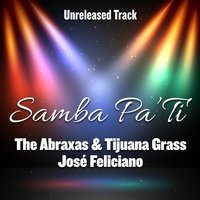 Samba Pa' Ti - The Abraxas & Tijuana Grass, José Feliciano