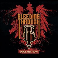 Declaration (You Can't Destroy What You Can Not Replace) - Bleeding Through