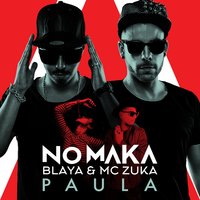 Paula - No Maka, Blaya, MC Zuka