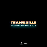 Tranquille - Soufiane Eddyani, Ali B