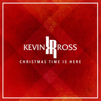 Christmas Time Is Here - Kevin Ross