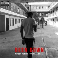 Been Down - Nipsey Hussle, Swizz Beatz