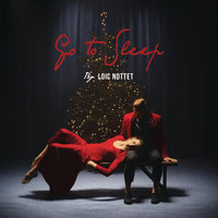 Go To Sleep - Loïc Nottet