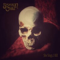 She Sings, I Kill - Scorpion Child