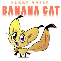 Banana Cat - Parry Gripp