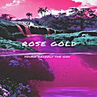 Rose Gold - Young Grizzly The God, Raf