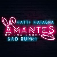 Amantes de una Noche - Natti Natasha, Bad Bunny