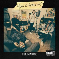 How U Feelin? - The Manor