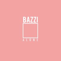 Alone - Bazzi