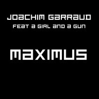 Maximus - Joachim Garraud, A Girl And A Gun