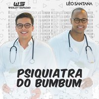 Psiquiatra do Bumbum (Bumbum Endoidado) - Wesley Safadão, Léo Santana