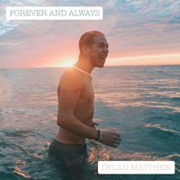 Forever & Always - Dylan Matthew