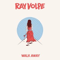 Walk Away - Ray Volpe