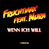 Wenn ich will - Nura, Fruchtmax