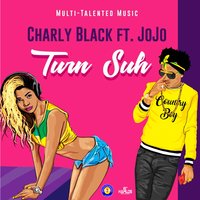Charly Black, JoJo - Turn Suh lyrics