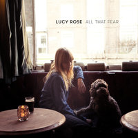 All That Fear - Lucy Rose