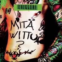 Mitä vittua - Uniklubi