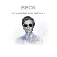 I'm Waiting For The Man - Beck