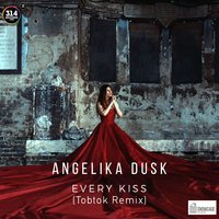 Every Kiss - Angelika Dusk, Tobtok