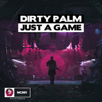 Just a Game - Dirty Palm