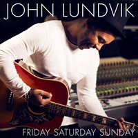 Friday Saturday Sunday - John Lundvik