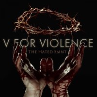 The Hated Saint - V For Violence