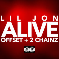 Alive - Lil Jon, Offset, 2 Chainz