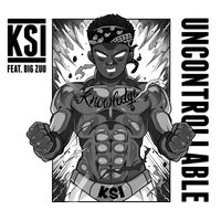 Uncontrollable - KSI, Big Zuu