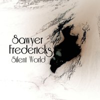 Silent World - Sawyer Fredericks