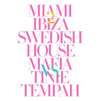 Miami 2 Ibiza - Swedish House Mafia, Tinie Tempah, Danny Byrd