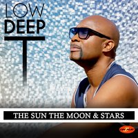 The Sun the Moon & Stars - Low Deep T